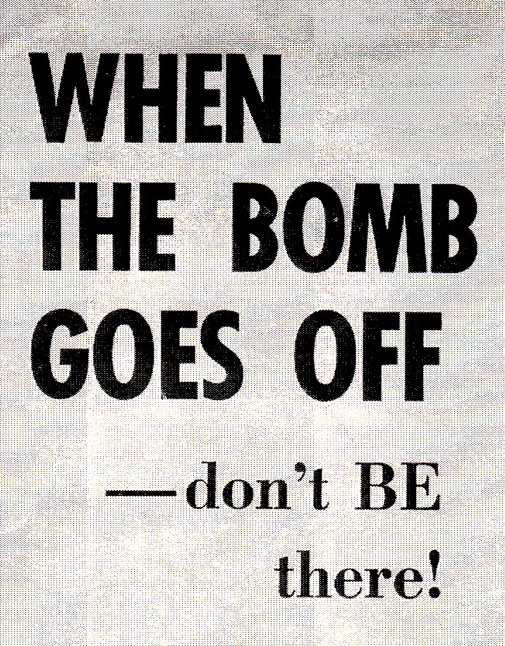 When The Bomb Goes Off...Don't Be There!